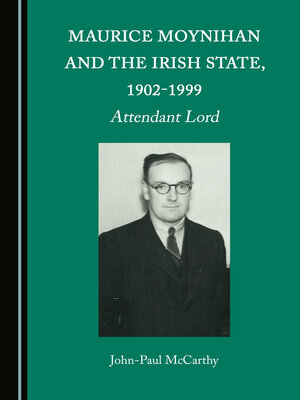 cover image of Maurice Moynihan and the Irish State, 1902-1999